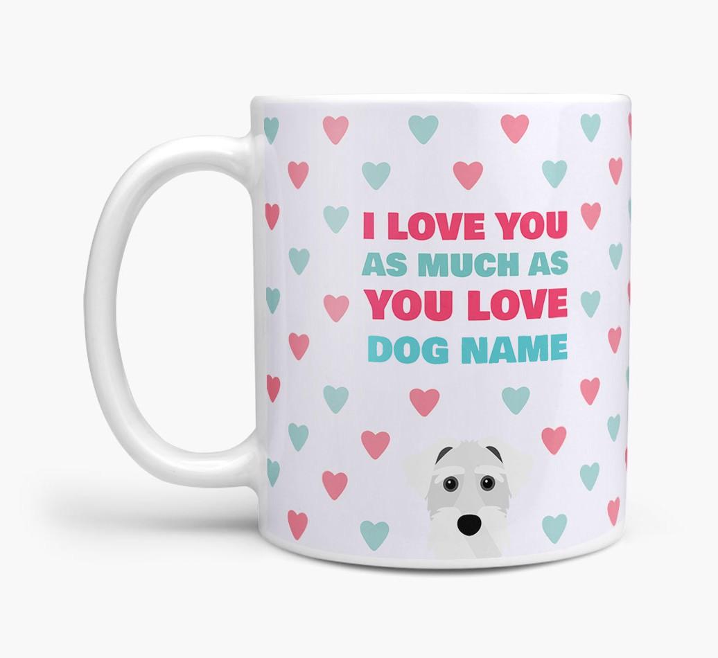 Personalised {breedFullName} 'I Love You As Much As You Love {dogsName}' Mug