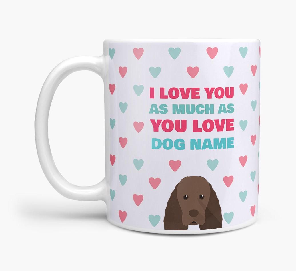 Personalised {breedFullName} 'I Love You As Much As You Love {dogsName}' Mug