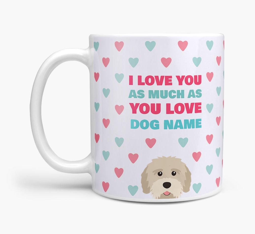 Personalised {breedFullName} 'I Love You As Much As You Love {dogsName}' Mug
