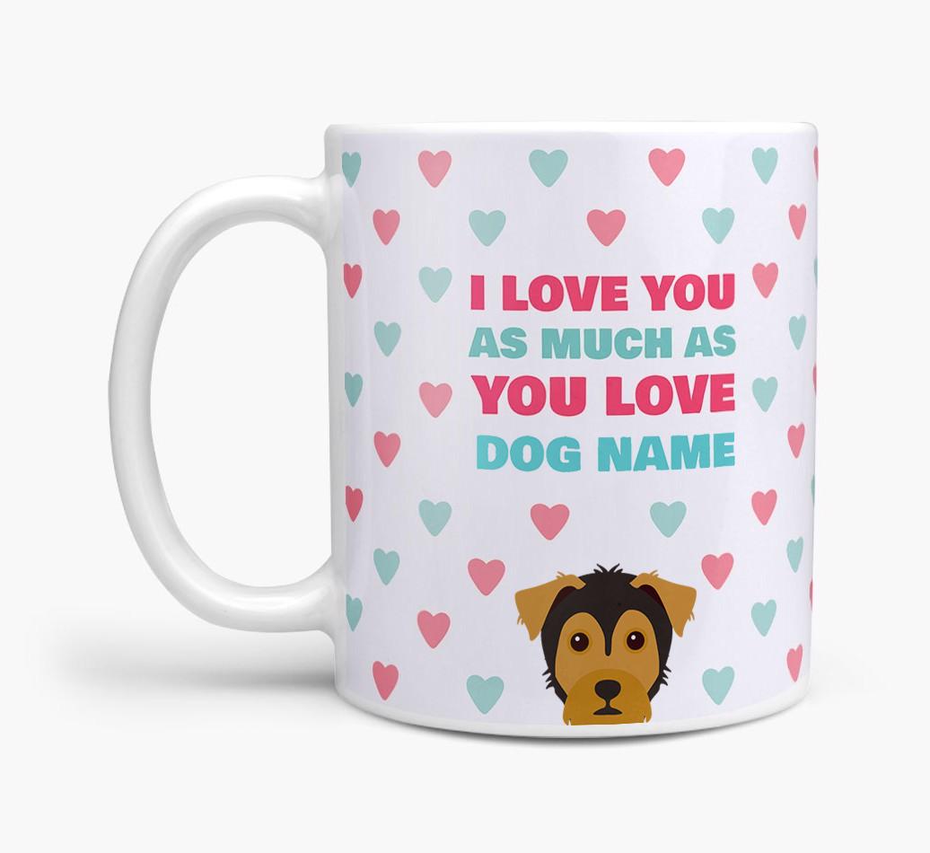 Personalised {breedFullName} 'I Love You As Much As You Love {dogsName}' Mug