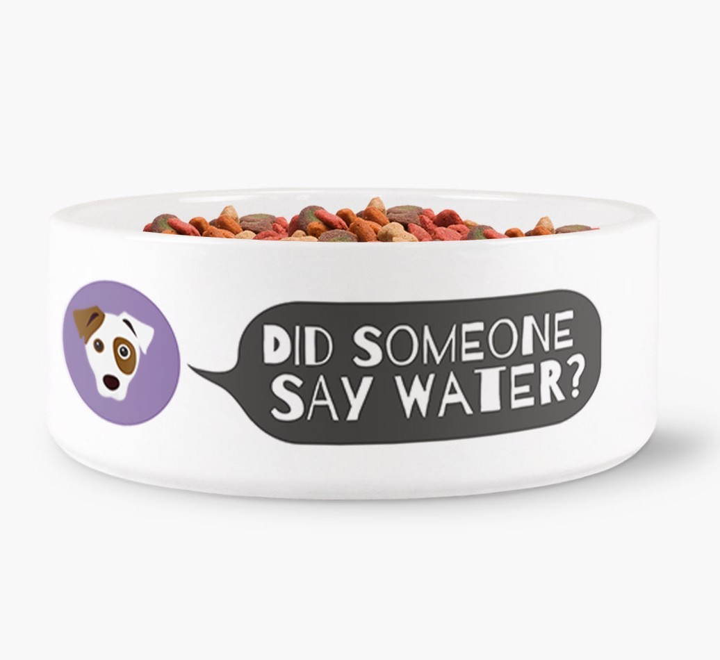 'Did someone say water?' Dog Bowl for your {breedFullName}