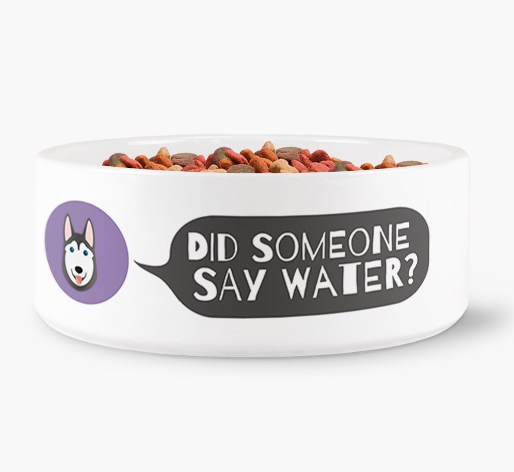 'Did someone say water?' Dog Bowl for your {breedFullName}