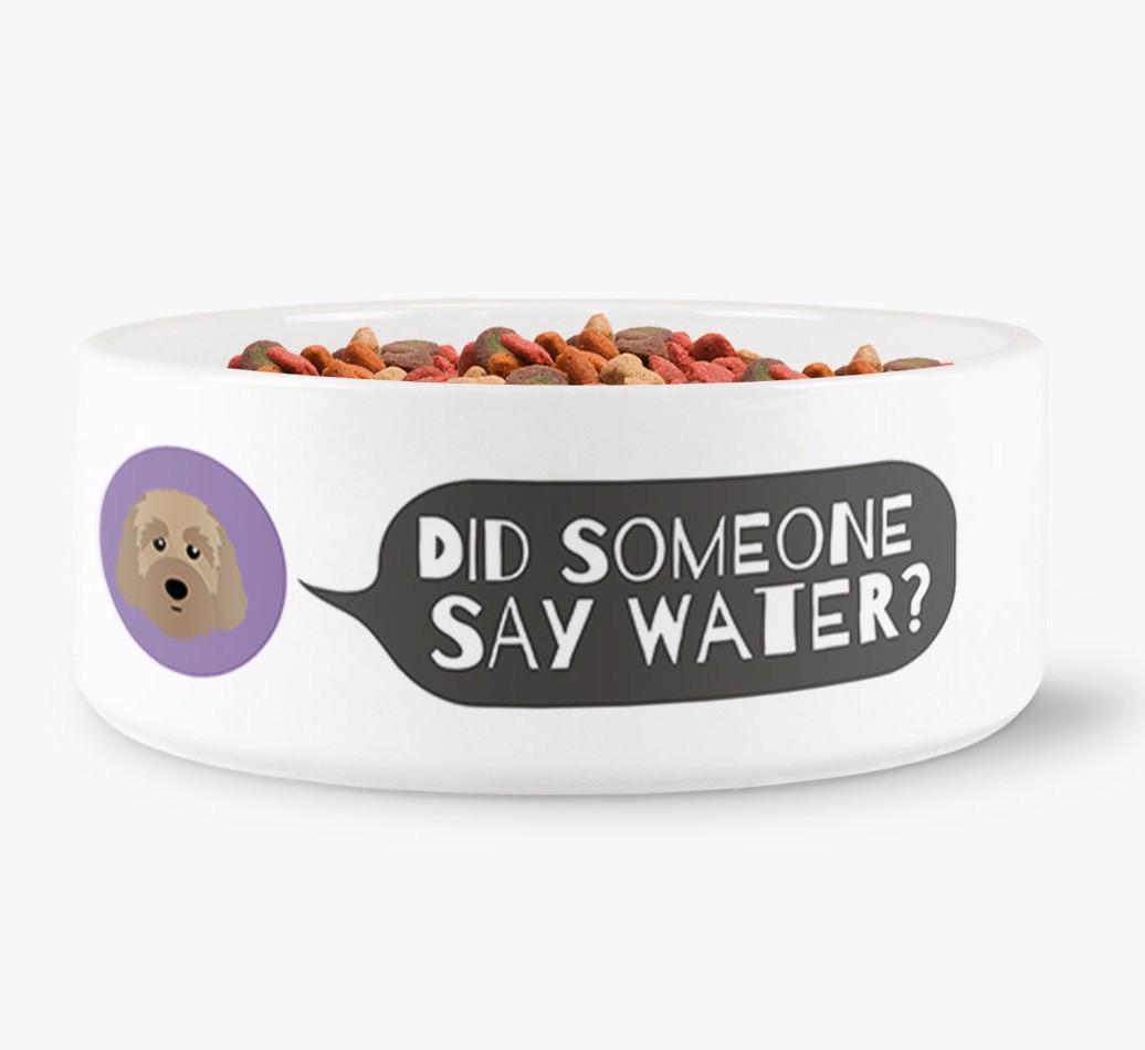 'Did someone say water?' Dog Bowl for your {breedFullName}