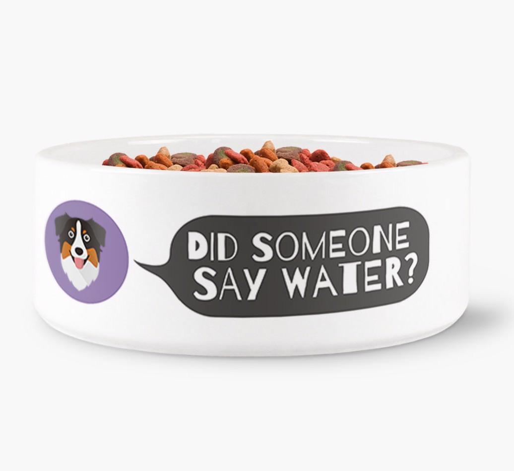 'Did someone say water?' Dog Bowl for your {breedFullName}
