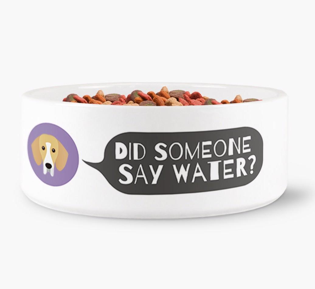 'Did someone say water?' Dog Bowl for your {breedFullName}