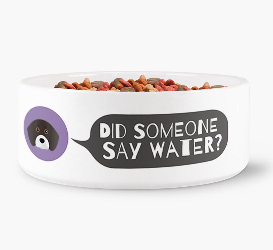 'Did someone say water?' Dog Bowl for your {breedFullName}