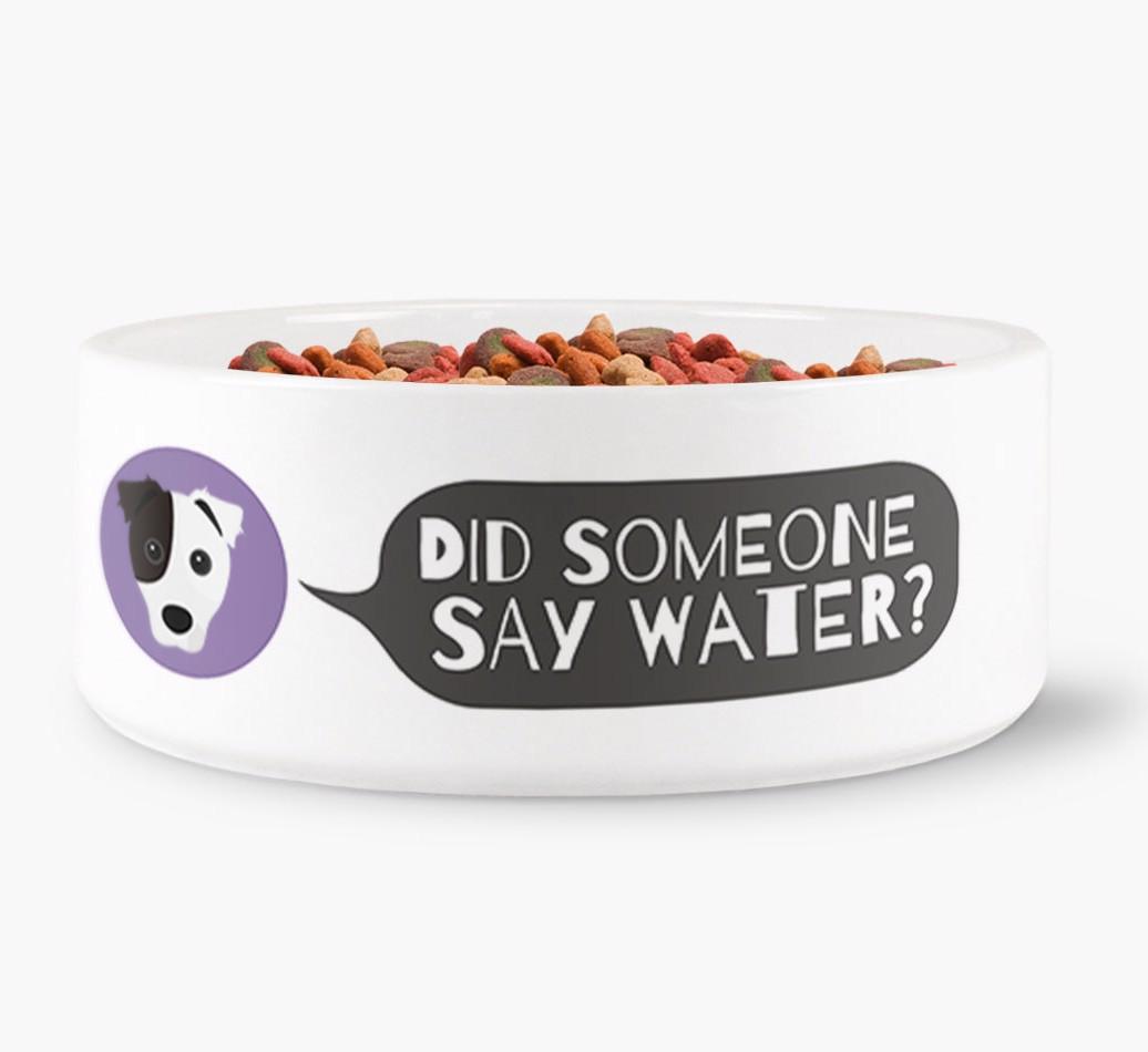 'Did someone say water?' Dog Bowl for your {breedFullName}