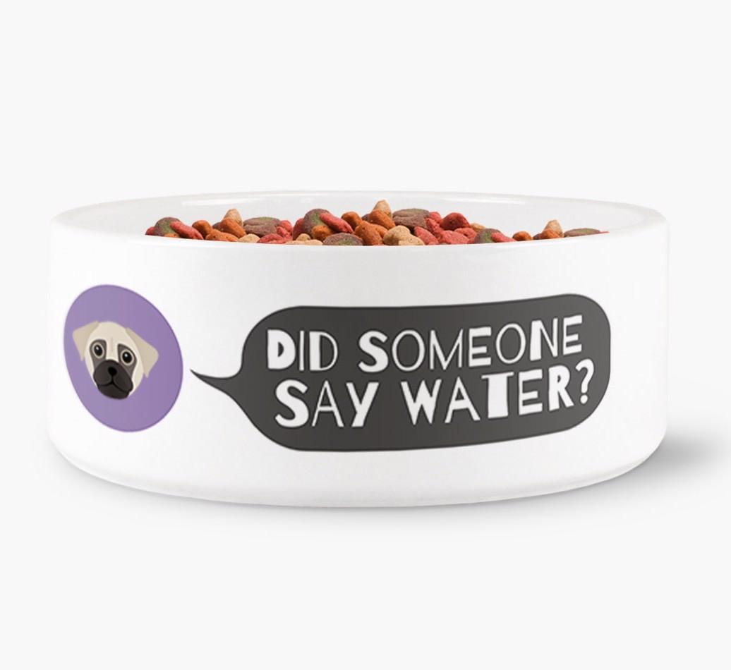 'Did someone say water?' Dog Bowl for your {breedFullName}