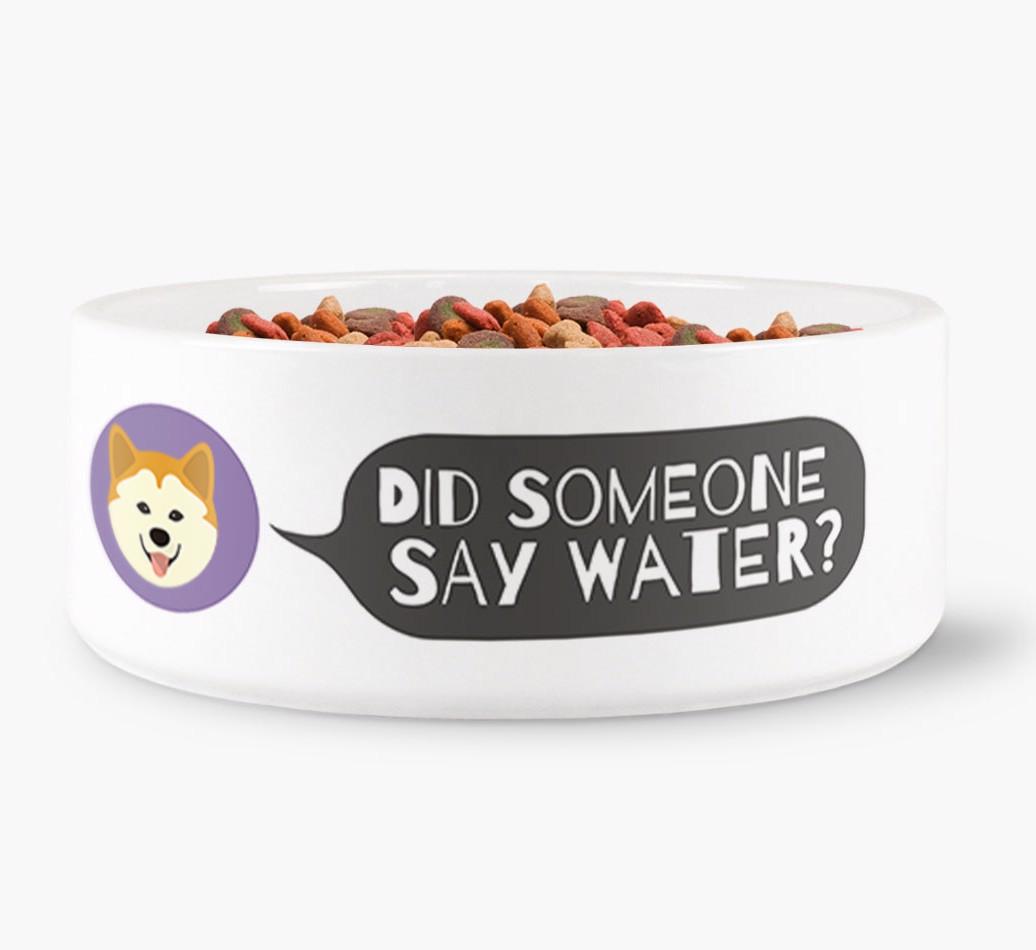 'Did someone say water?' Dog Bowl for your {breedFullName}
