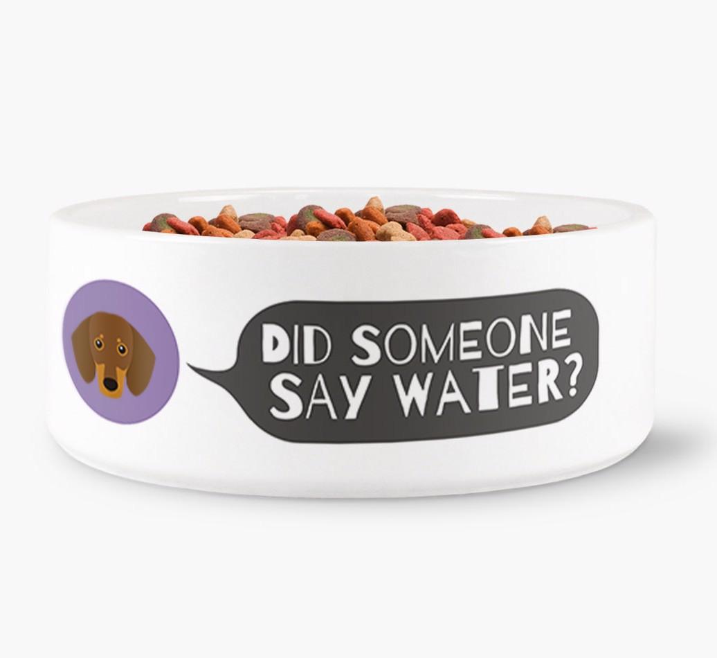 'Did someone say water?' Dog Bowl for your {breedFullName}