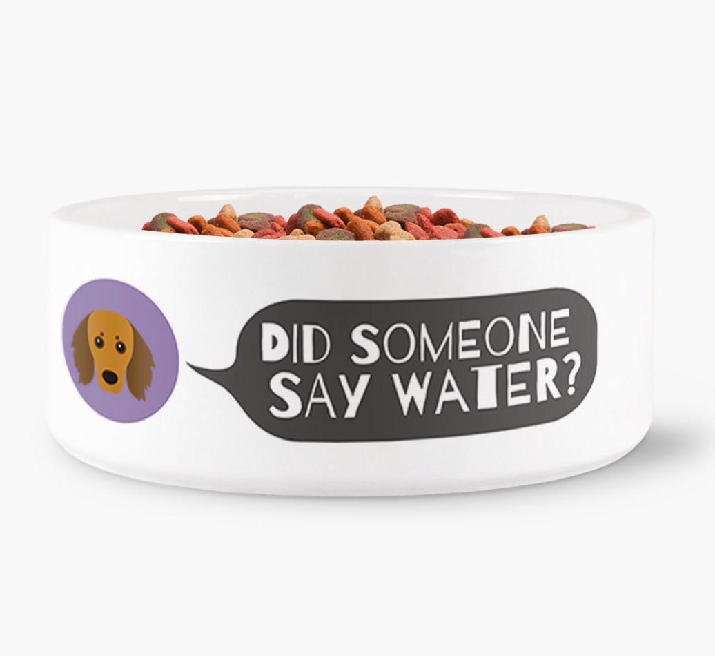 'Did someone say water?' Dog Bowl for your {breedFullName}