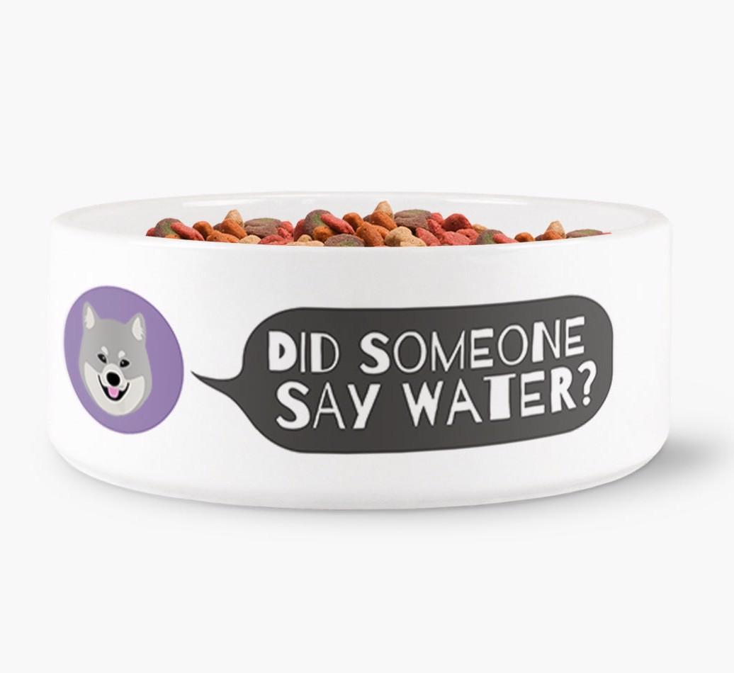 'Did someone say water?' Dog Bowl for your {breedFullName}
