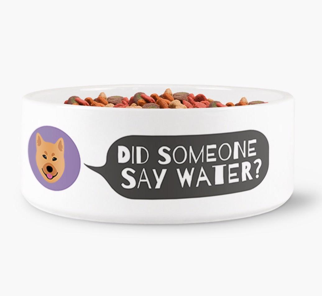 'Did someone say water?' Dog Bowl for your {breedFullName}