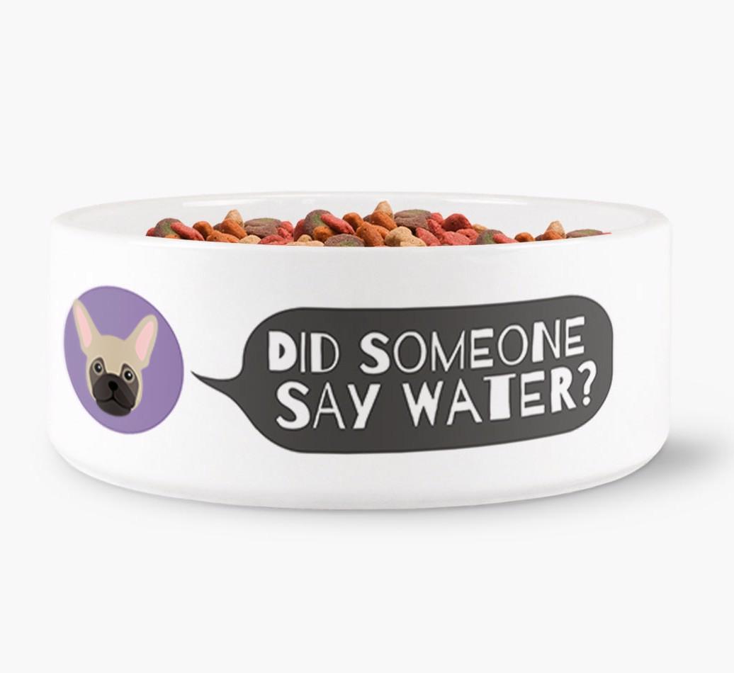 'Did someone say water?' Dog Bowl for your {breedFullName}