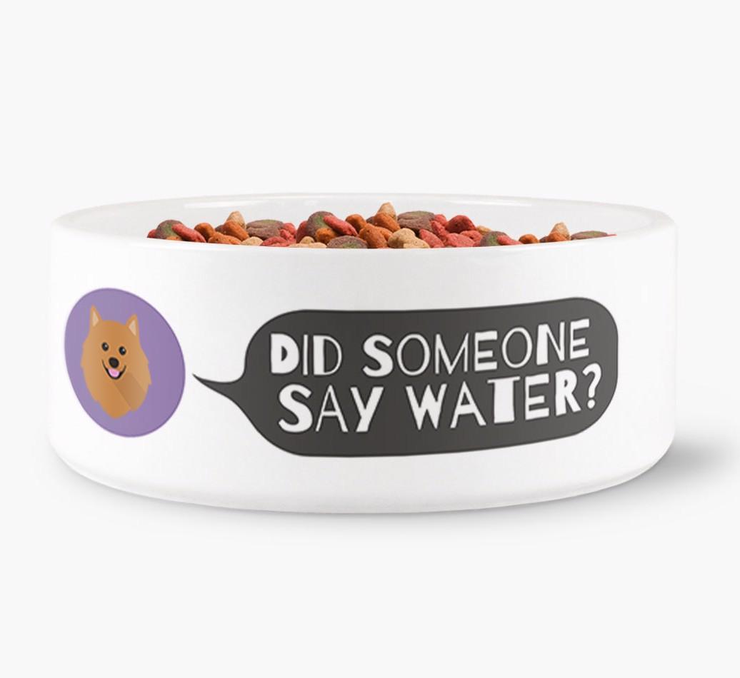 'Did someone say water?' Dog Bowl for your {breedFullName}