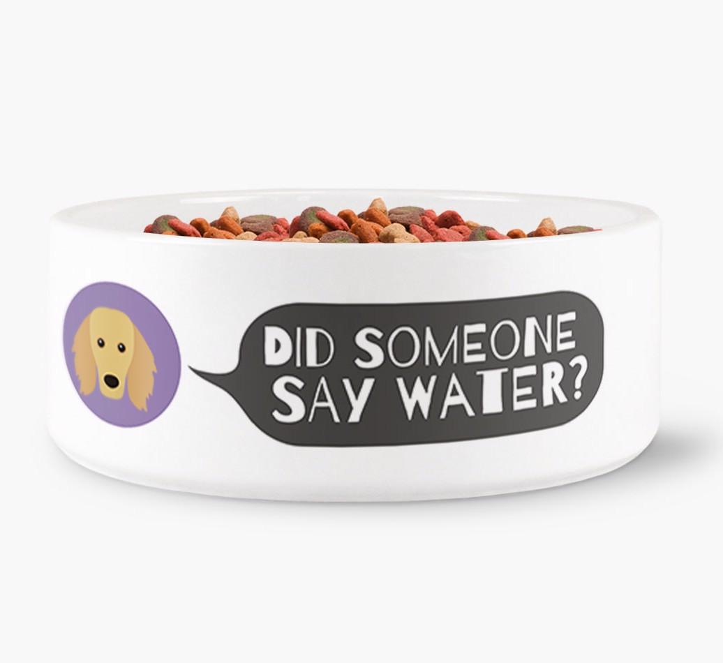 'Did someone say water?' Dog Bowl for your {breedFullName}