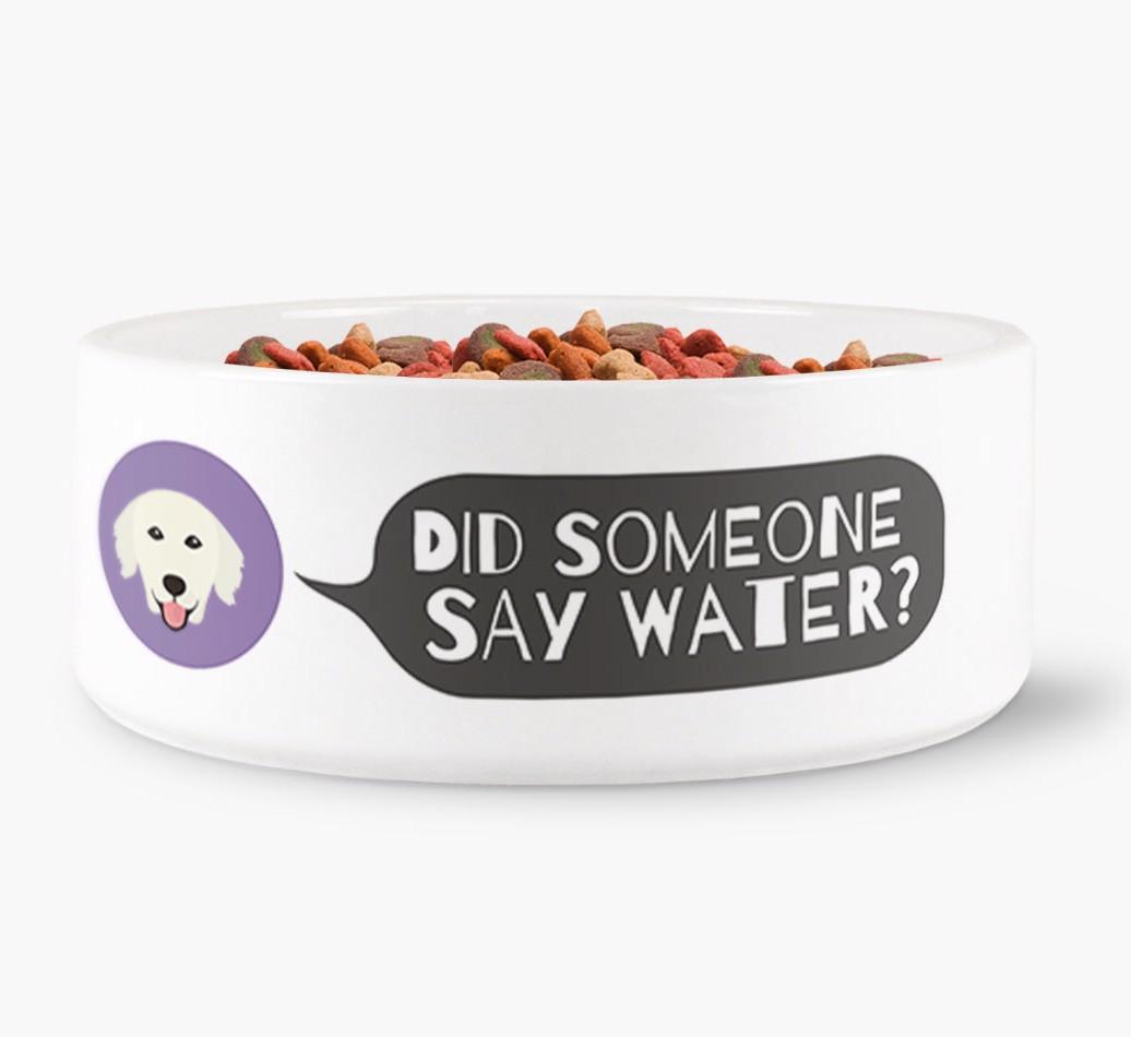 'Did someone say water?' Dog Bowl for your {breedFullName}