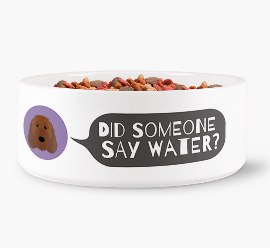 'Did someone say water?' Dog Bowl for your {breedFullName}