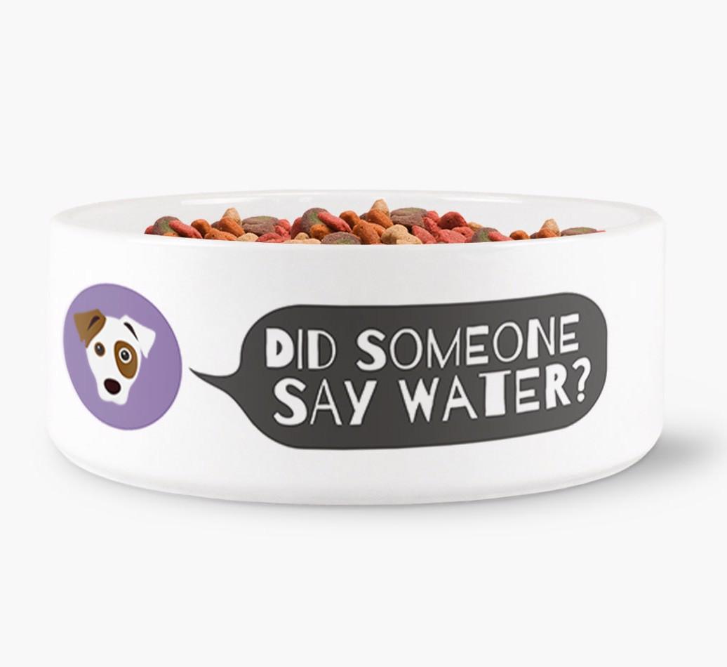 'Did someone say water?' Dog Bowl for your {breedFullName}