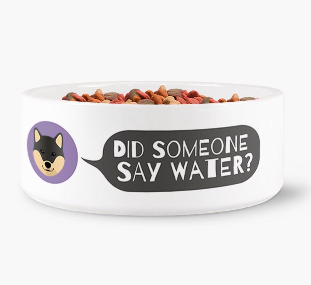 'Did someone say water?' Dog Bowl for your {breedFullName}
