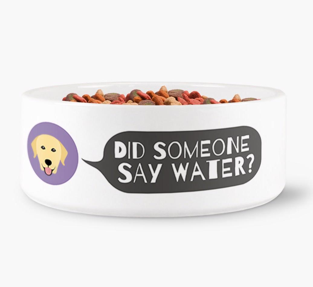 'Did someone say water?' Dog Bowl for your {breedFullName}