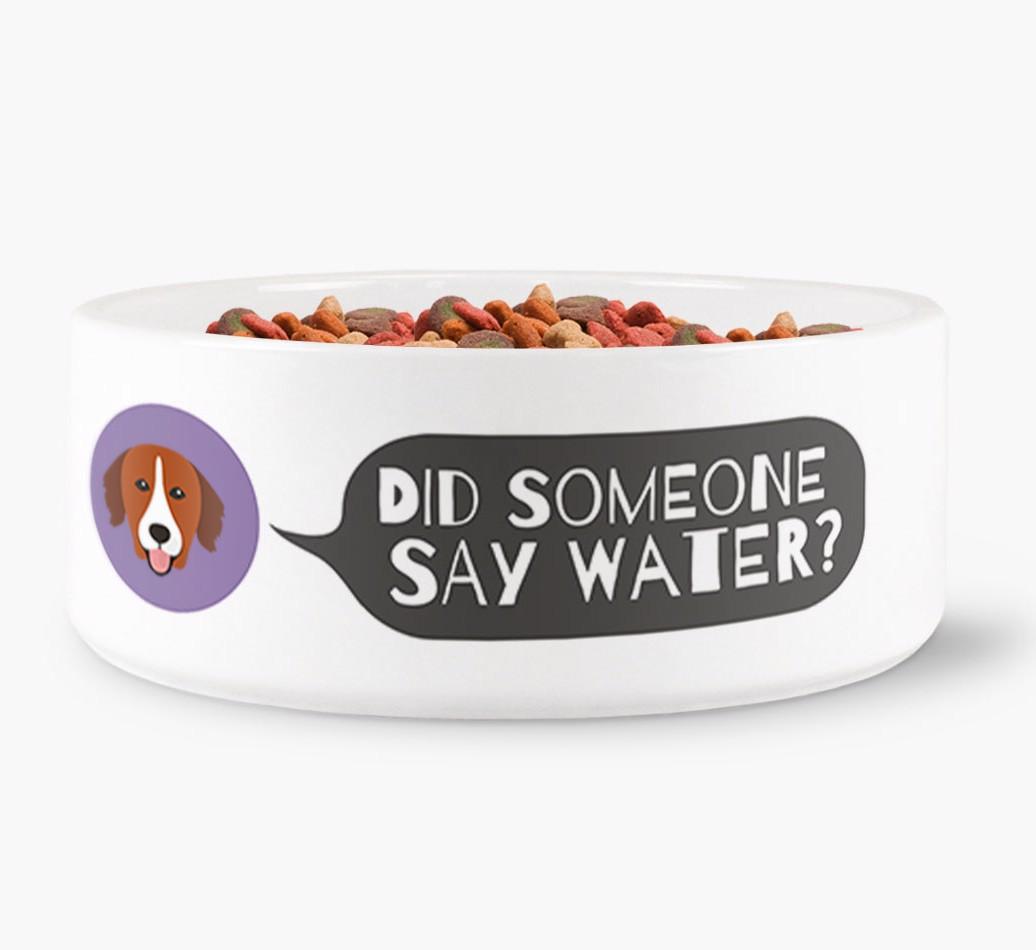 'Did someone say water?' Dog Bowl for your {breedFullName}