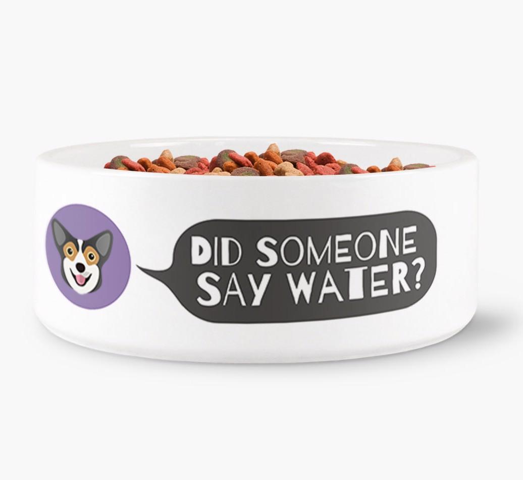 'Did someone say water?' Dog Bowl for your {breedFullName}