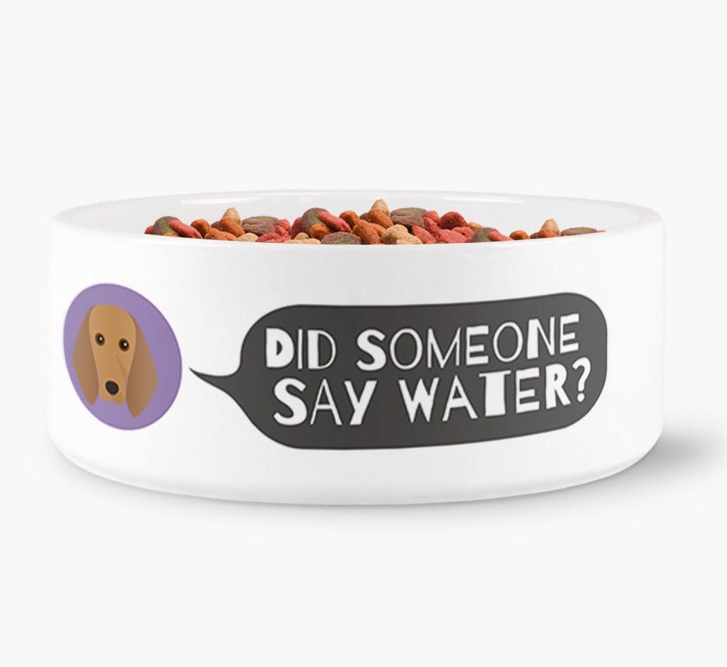 'Did someone say water?' Dog Bowl for your {breedFullName}