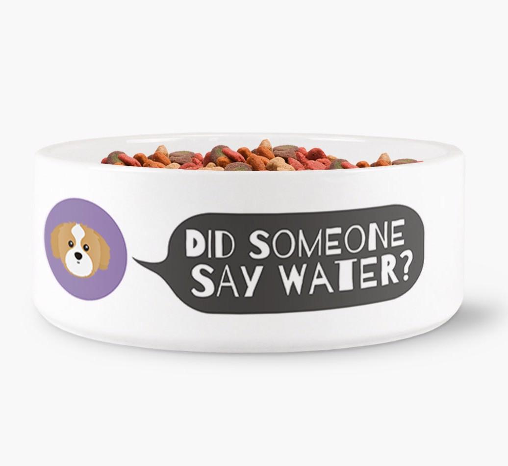'Did someone say water?' Dog Bowl for your {breedFullName}