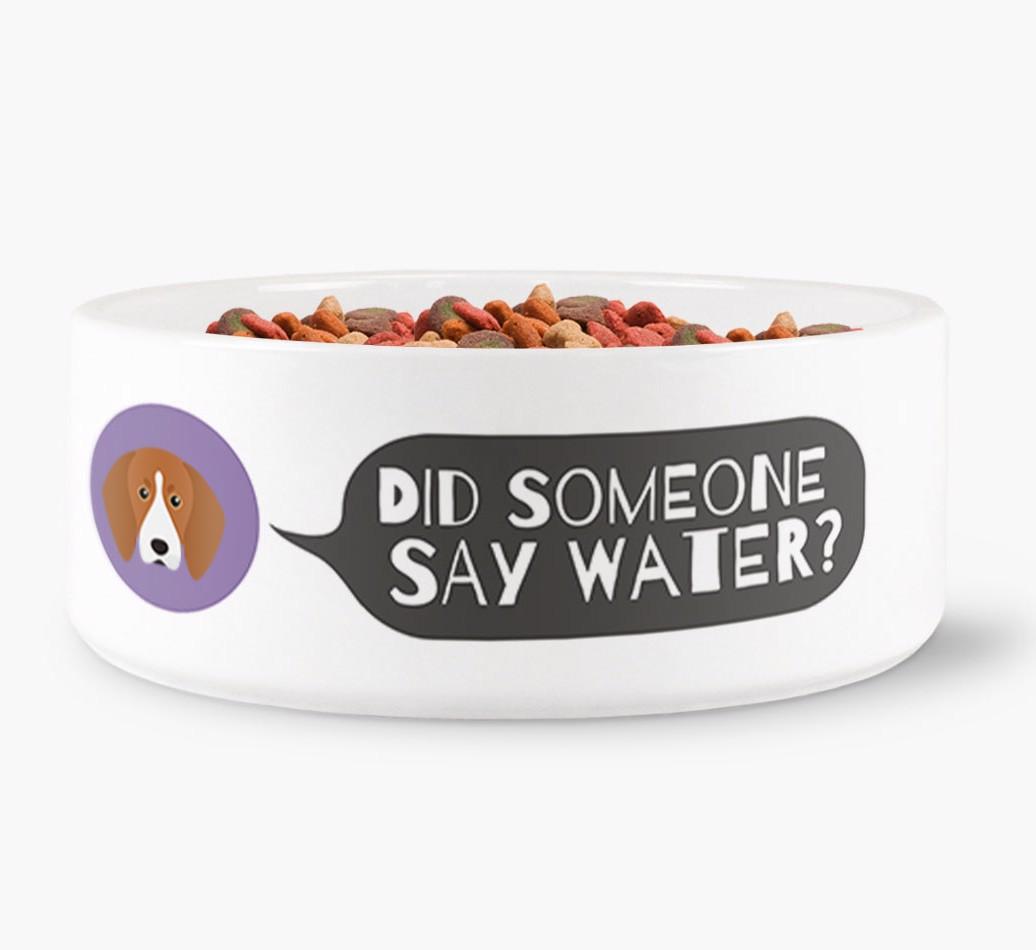 'Did someone say water?' Dog Bowl for your {breedFullName}