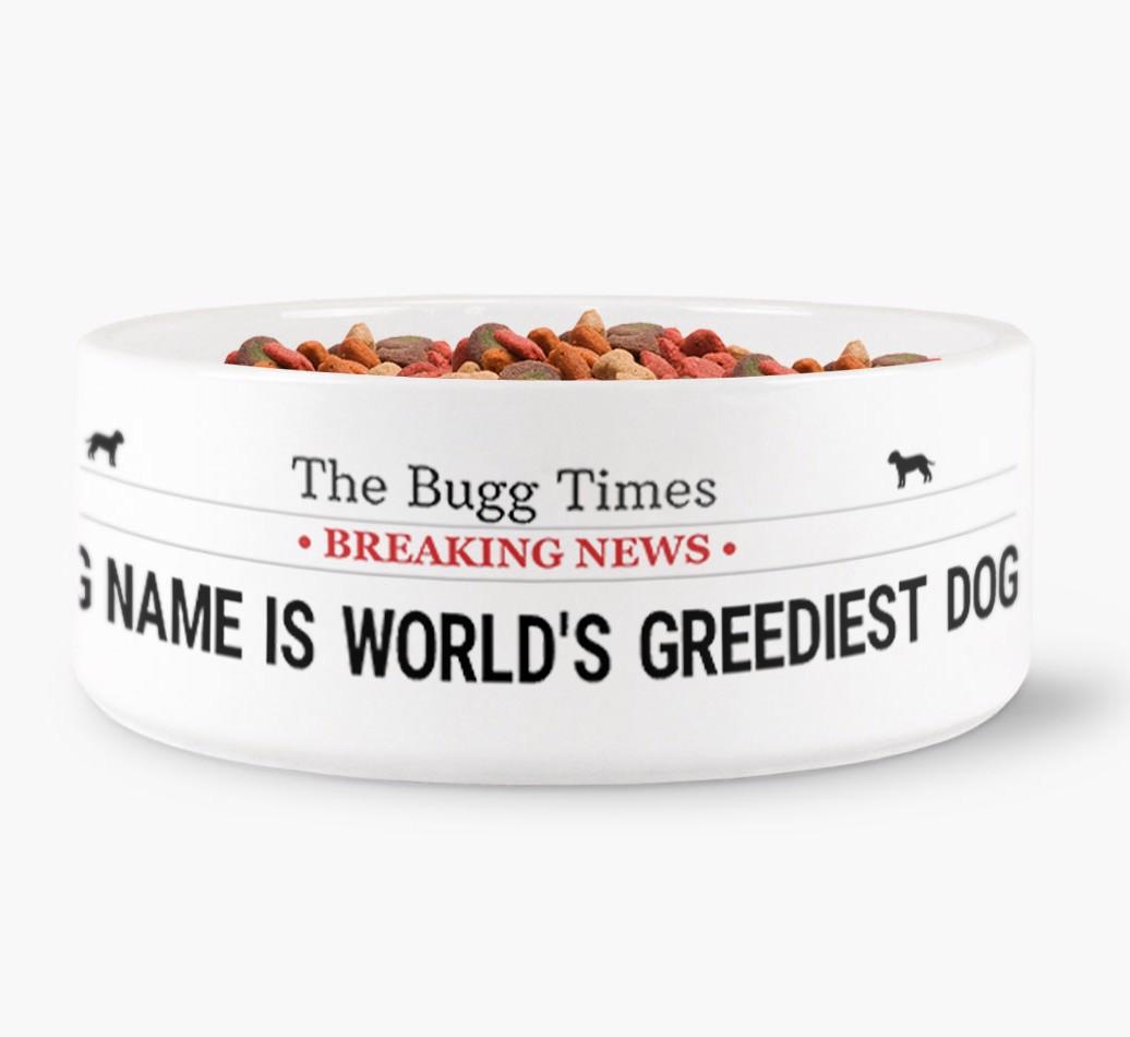 'World's Greediest Dog' - Personalized Bowl for your {breedFullName}