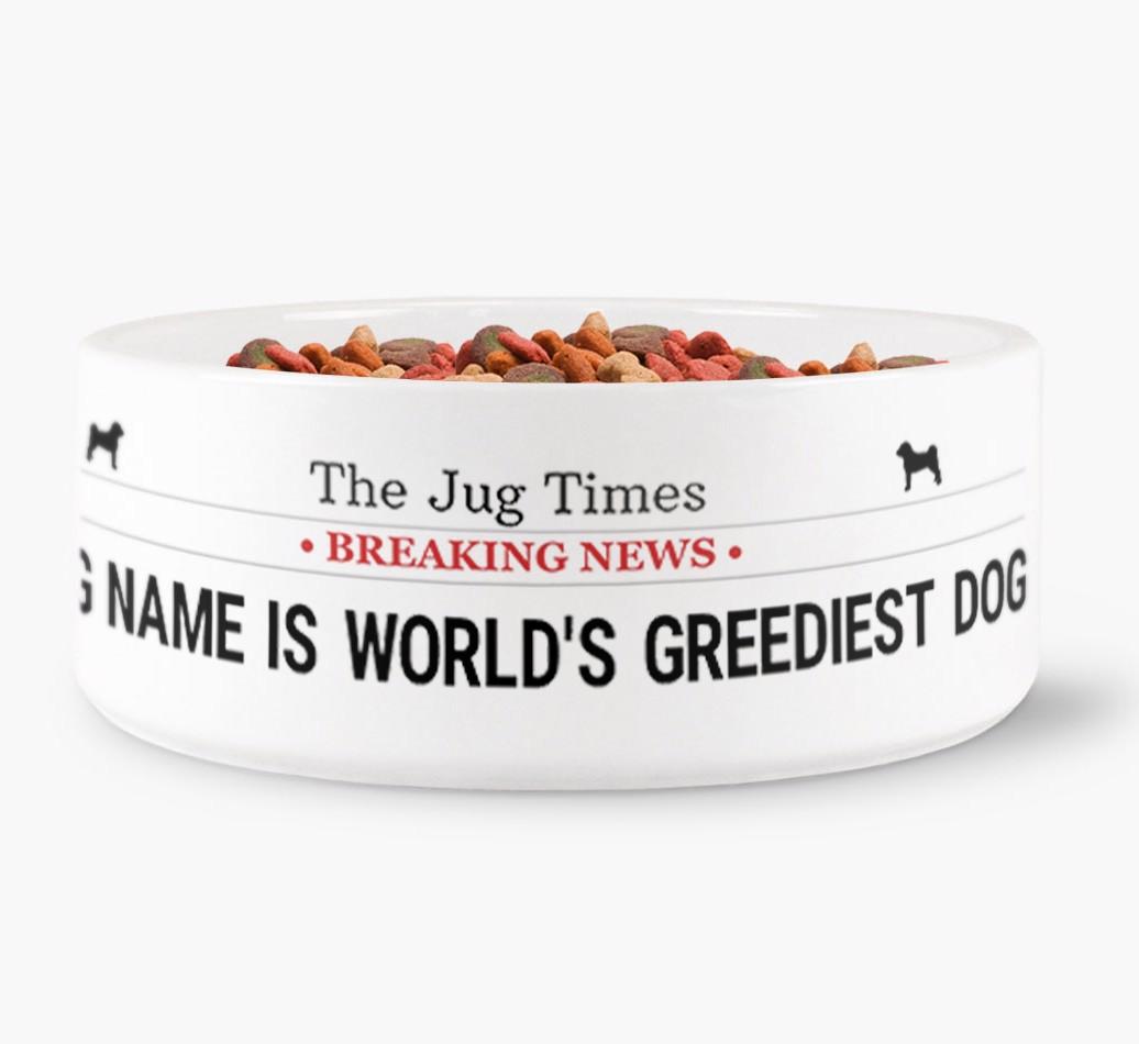 'World's Greediest Dog' - Personalized Bowl for your {breedFullName}