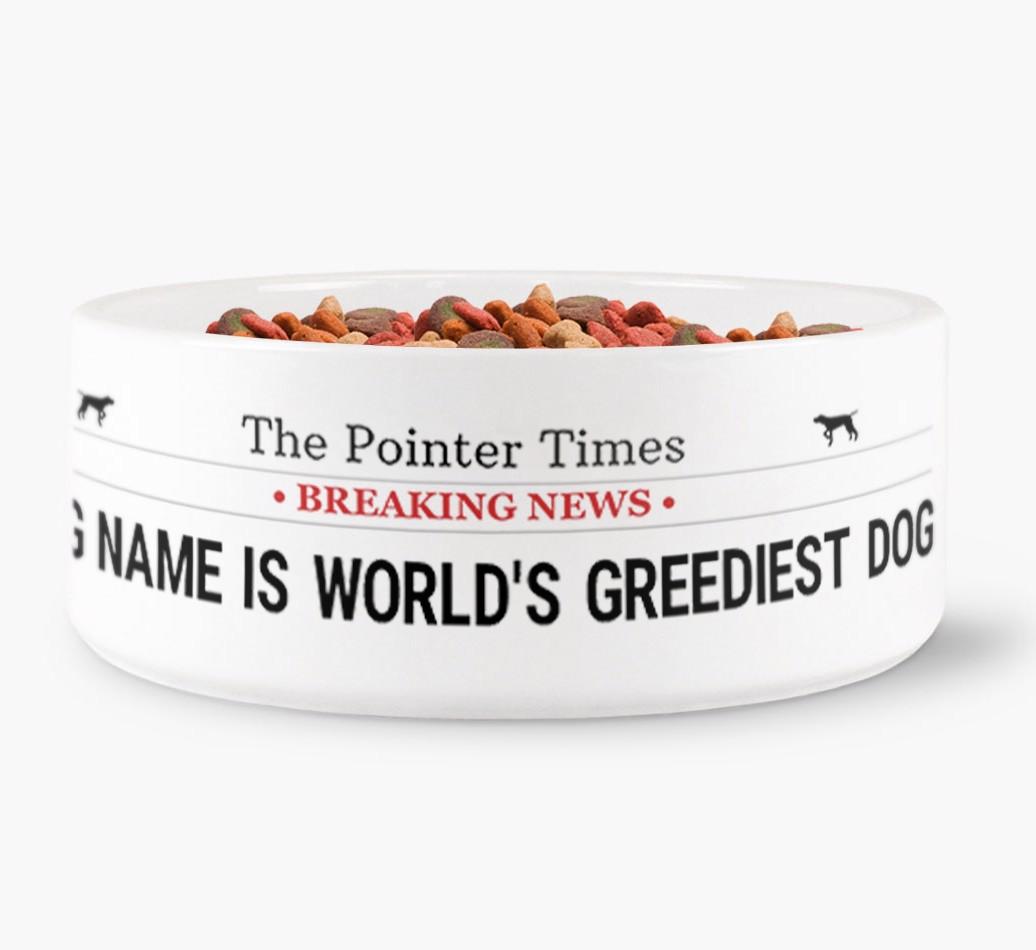'World's Greediest Dog' - Personalized Bowl for your {breedFullName}