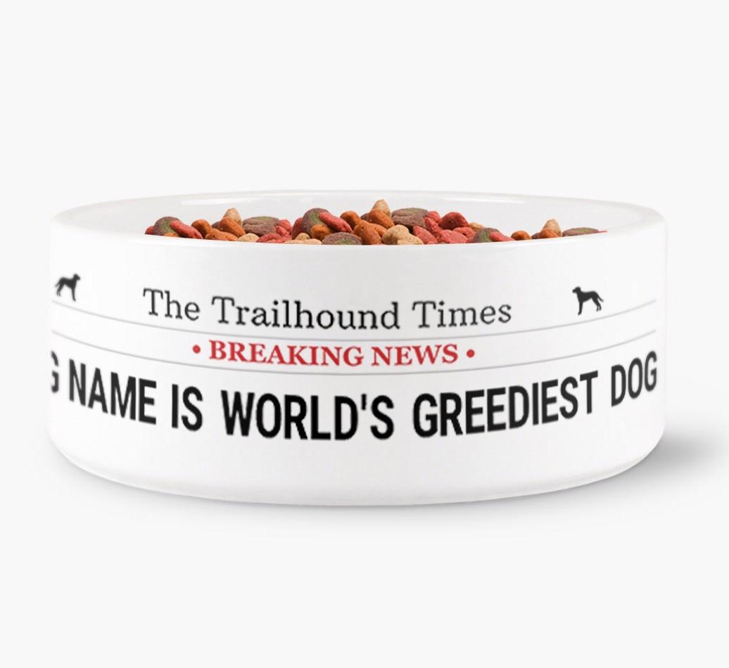 'World's Greediest Dog' - Personalized Bowl for your {breedFullName}