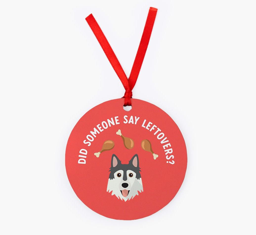 'Did Someone Say Leftovers?' - {breedFullName} Christmas Decoration