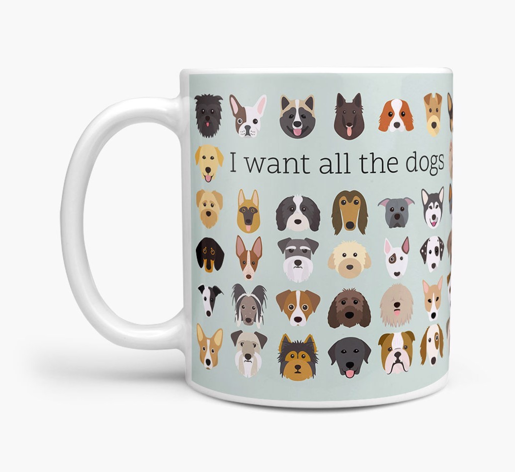 'I Want All the Dogs' - Personalised {breedFullName} Mug