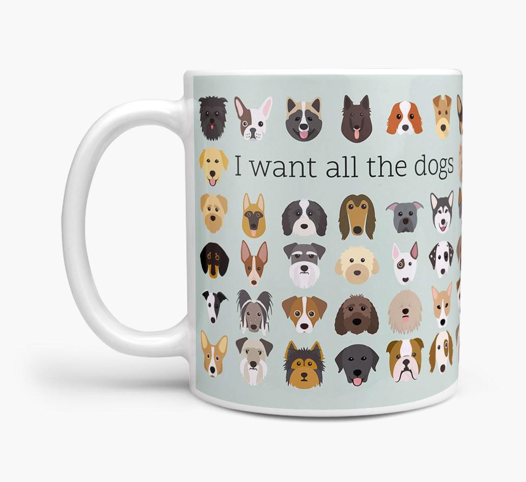 'I want all the dogs' Personalized Mug