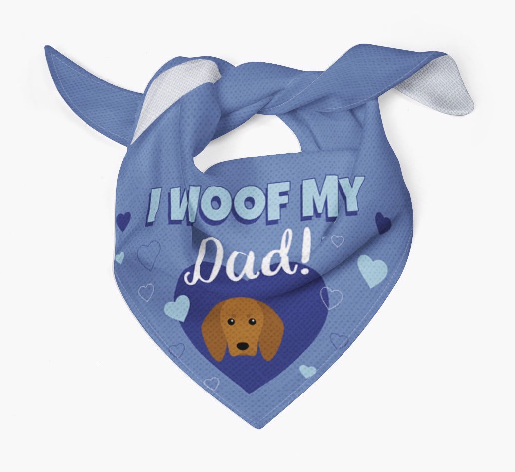'I Woof My Dad' - Personalised {breedFullName} Bandana