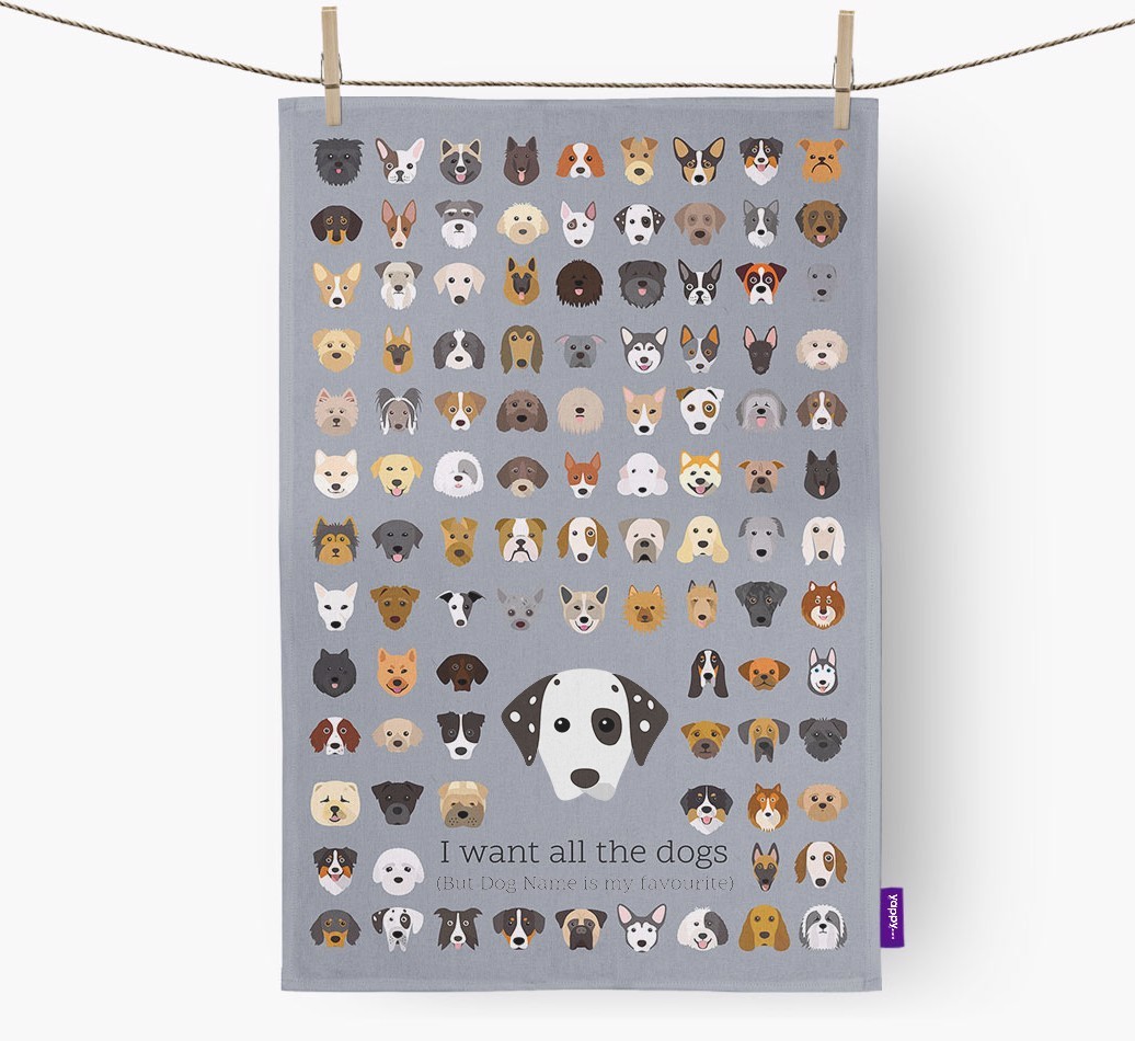 Personalised 'I want all the dogs' Tea Towel