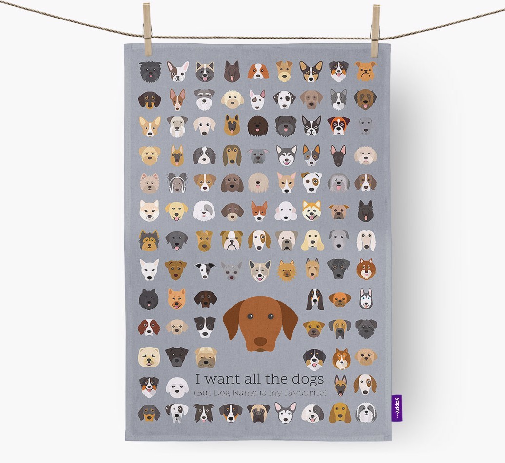 Personalised 'I want all the dogs' Tea Towel