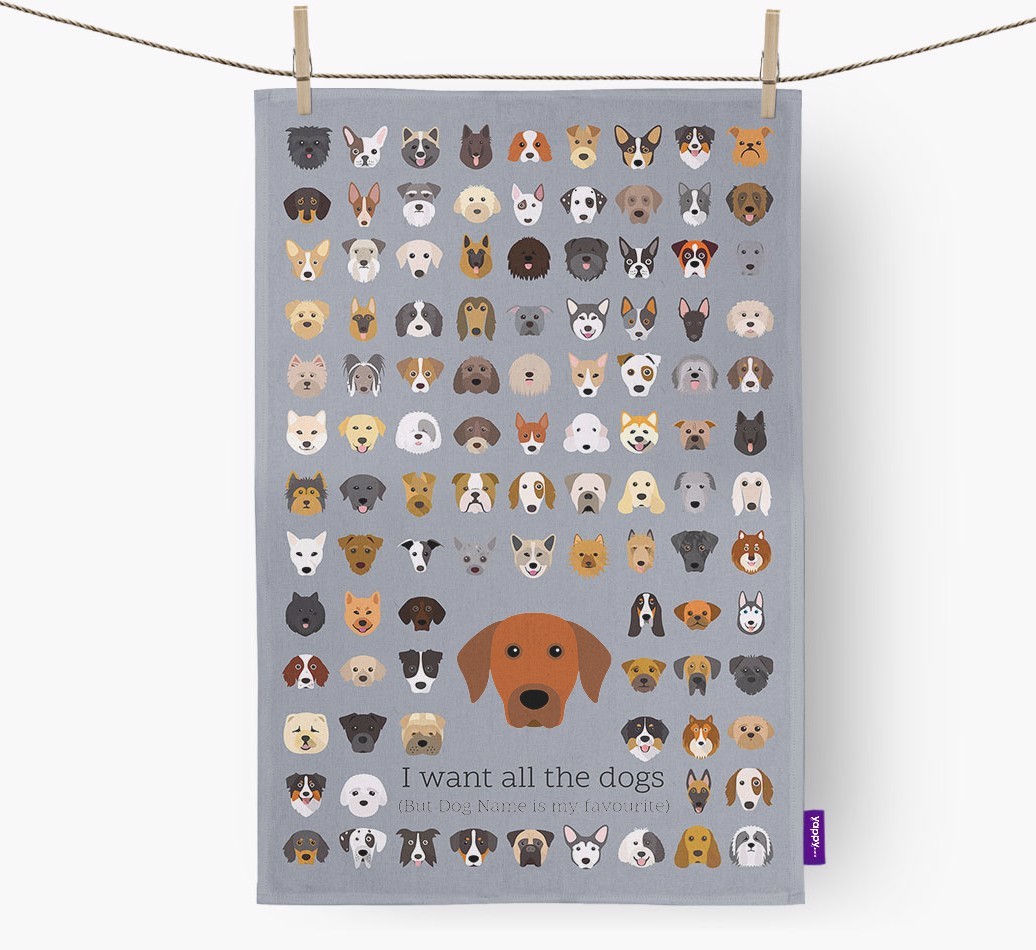Personalised 'I want all the dogs' Tea Towel