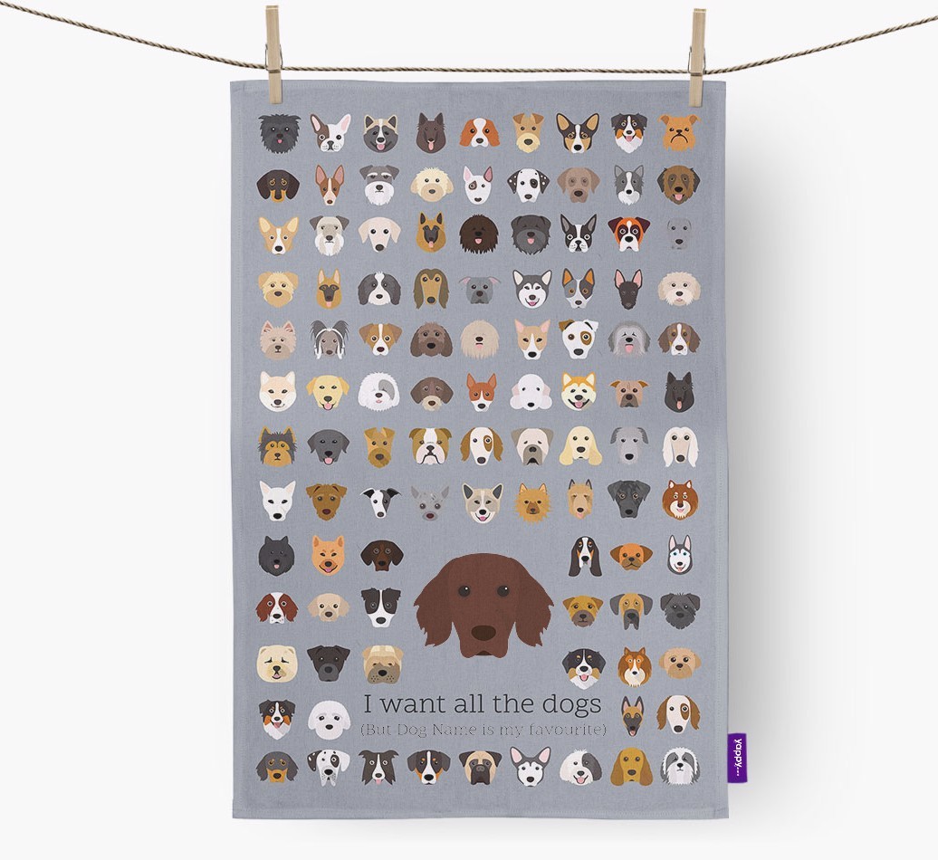 Personalised 'I want all the dogs' Tea Towel