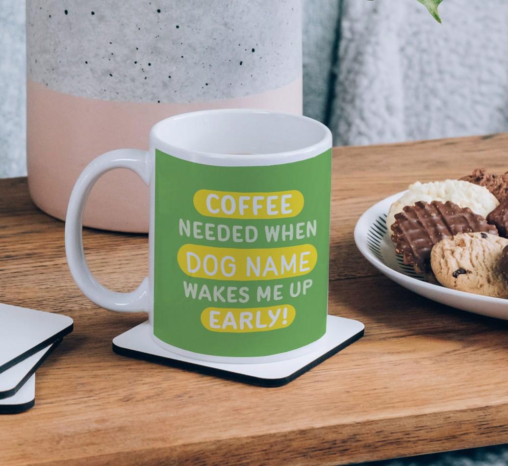 Coffee Needed when...: Mug, Personalised for your {breedFullName}