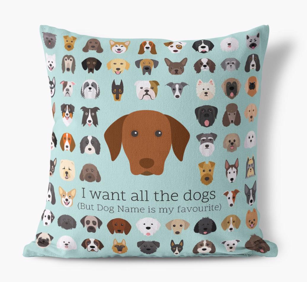 I Want All the Dogs: Personalised {breedFullName} Canvas Cushion 