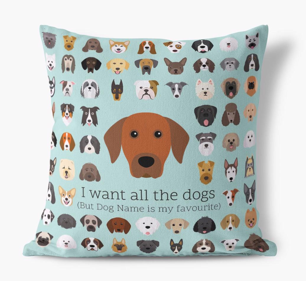 I Want All the Dogs: Personalized {breedFullName} Canvas Pillow