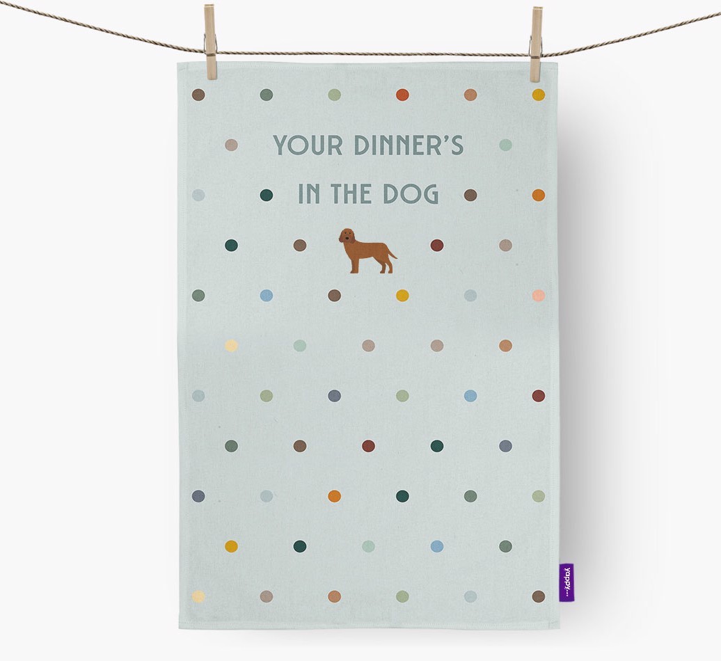 ‘Your Dinner's in The Dog’ - Tea towel with {breedFullName} Icon