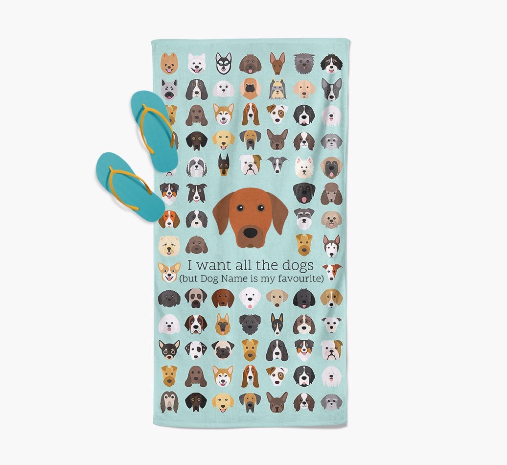 'I Want All The Dogs' - Personalised {breedFullName} Towel