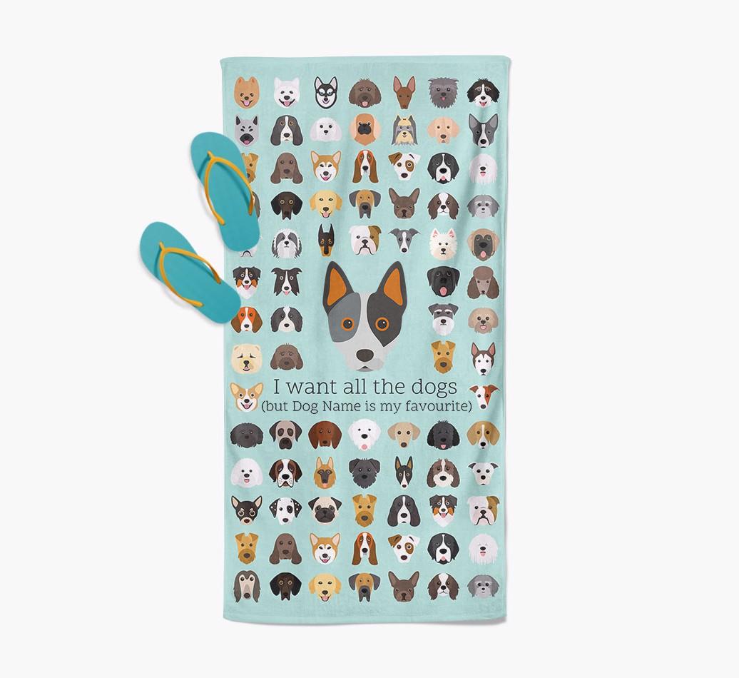 'I Want All The Dogs' - Personalized {breedFullName} Towel