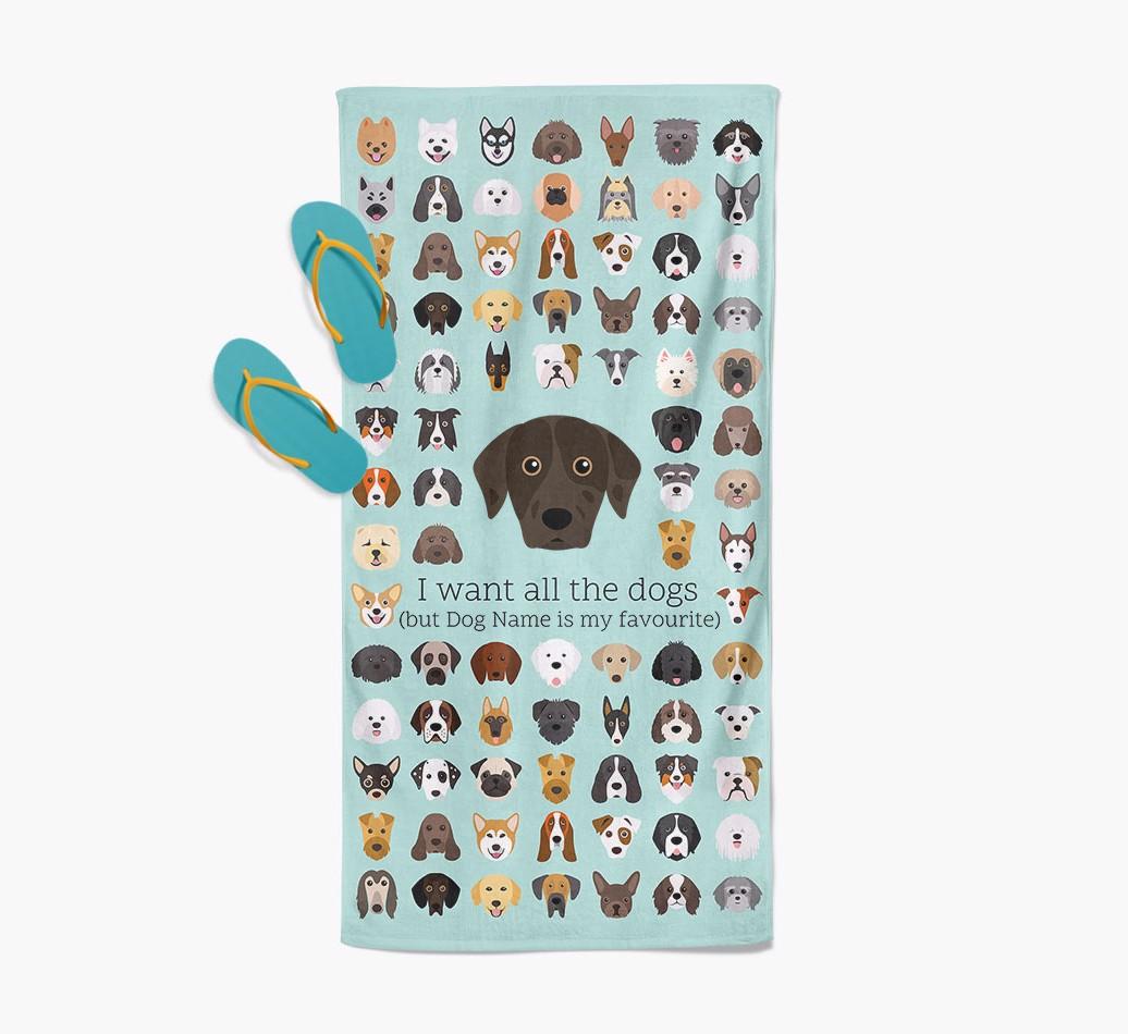'I Want All The Dogs' - Personalized {breedFullName} Towel