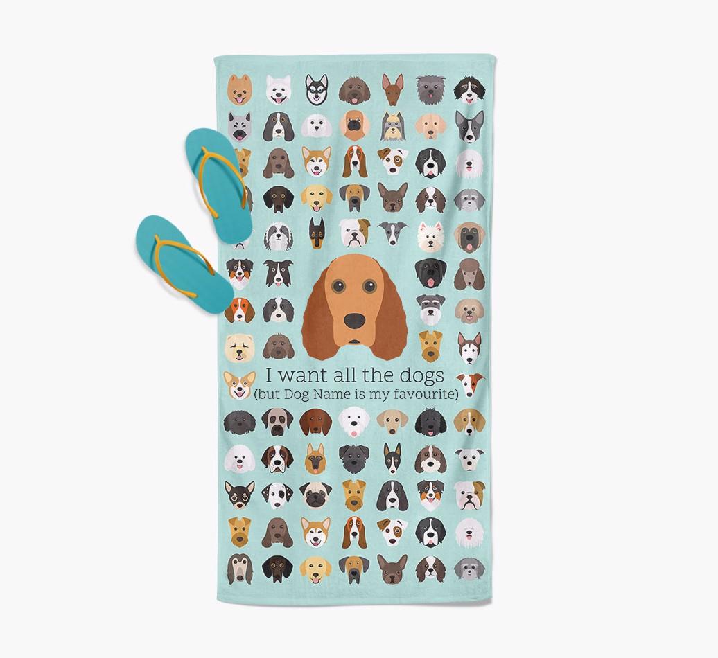 'I Want All The Dogs' - Personalized {breedFullName} Towel